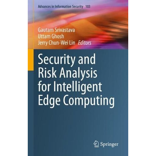 Security and Risk Analysis for Intelligent Edge Computing Hardcover Bo