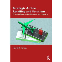 Strategic Airline Retailing and Solutions by Taneja Nawal K. Faculty E