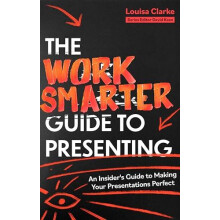 The Work Smarter Guide to Presenting by Louisa Clarke Paperback Book