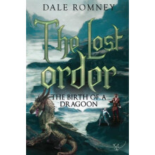 The Lost Order The Birth of a Dragoon by Dale Romney Paperback Book