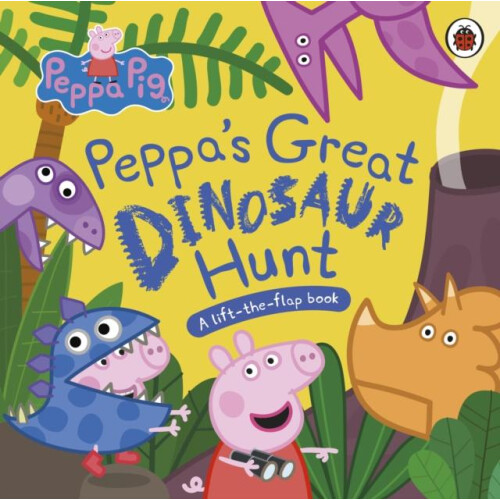 Peppa Pig Peppas Great Dinosaur Hunt by Peppa Pig Other Book
