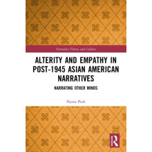 Alterity and Empathy in Post1945 Asian American Narratives by Park Hye