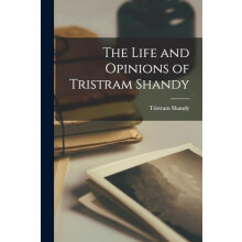 The Life and Opinions of Tristram Shandy by Tristram Shandy Paperback