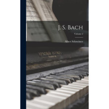J. S. Bach Volume 2 by Albert Schweitzer Hardcover Book