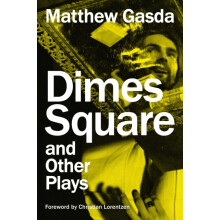 Dimes Square and Other Plays by Matthew Gasda Paperback Book