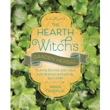 The Hearth Witchs Garden Herbal by Anna Franklin Paperback Book