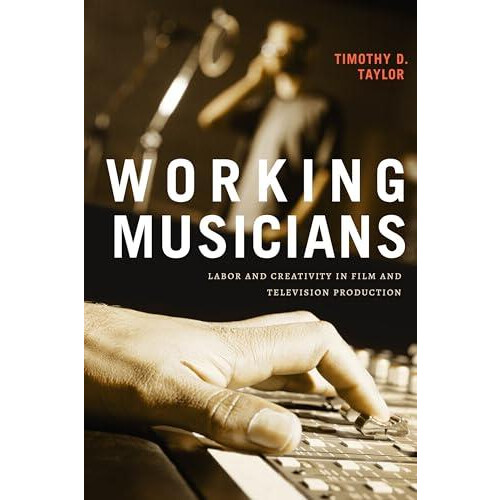 Working Musicians by Timothy D. Taylor Paperback Book
