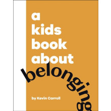 A Kids Book About Belonging by Kevin Carroll Hardcover Book