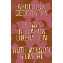 Abolition Geography by Ruth Wilson Gilmore Paperback Book