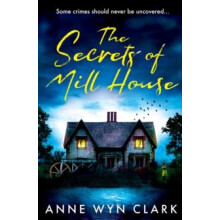 The Secrets of Mill House by Anne Wyn Clark Paperback Book