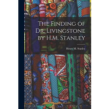 The Finding of Dr. Livingstone by H.M. Stanley Paperback Book