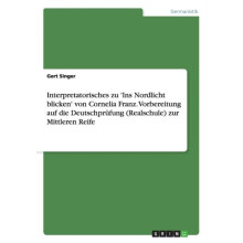 Interpretatorisches zu Ins Nordlicht blicken von Cornelia Franz. Vorbe
