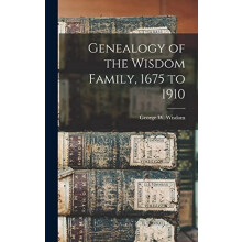 Genealogy of the Wisdom Family 1675 to 1910 Hardcover Book