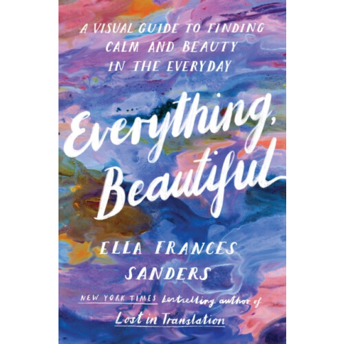 Everything Beautiful by Ella Frances Sanders Paperback Book