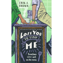 Lose You to Find Me by Erik J. Brown Paperback Book