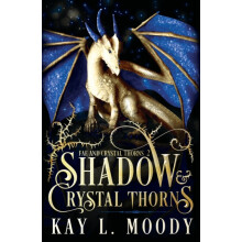 Shadow and Crystal Thorns by Kay L Moody Paperback Book