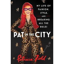 Pat in the City by Patricia Field Hardcover Book