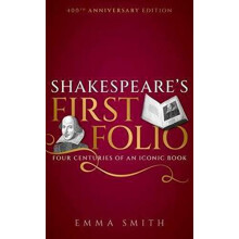 Shakespeares First Folio by Smith Emma Fellow and Tutor in English Fel