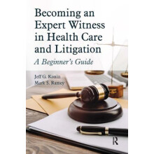 Becoming an Expert Witness in Health Care and Litigation by Mark Ramey