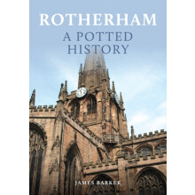 Rotherham A Potted History by James Barker Paperback Book