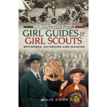 A History of Girl Guides and Girl Scouts by Julie Cook Hardcover Book