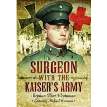 Surgeon with the Kaisers Army by Stephan Kurt Westmann Paperback Book