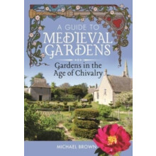 A Guide to Medieval Gardens by Michael Brown Hardcover Book