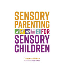 Sensory Parenting for Sensory Children by Tanya Van Dalen Paperback Bo