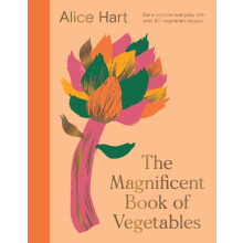 The Magnificent Book of Vegetables by Alice Hart Hardcover Book