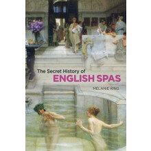 Secret History of English Spas The by Melanie King Hardcover Book