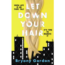 Let Down Your Hair by Bryony Gordon Paperback Book