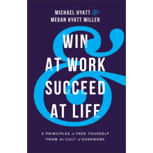 Win at Work and Succeed at Life 5 Principles to book Yourself from the