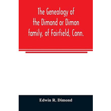 The genealogy of the Dimond or Dimon family of Fairfield Conn. by Edwi