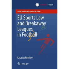 EU Sports Law and Breakaway Leagues in Football by Katarina Pijetlovic