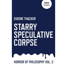 Starry Speculative Corpse Horror of Philosophy vol. 2 by Eugene Thacke