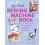 My First Sewing Machine Book: 35 fun and easy projects for children aged 7 years + 1