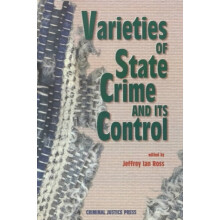 Varieties of State Crime and Its Control by Ross Jeffrey Ian Ph.D. Pap