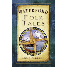 Waterford Folk Tales by Anne Farrell Paperback Book