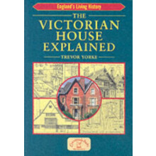 The Victorian House Explained by Trevor Yorke Paperback Book