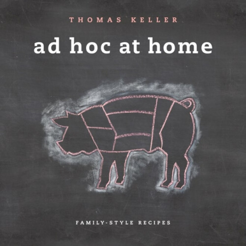 Ad Hoc at Home by Thomas Keller Hardcover Book