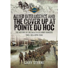 Allied Intelligence and the Cover Up at Pointe Du Hoc by Gary Sterne H