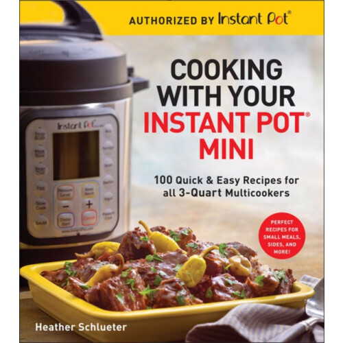 Cooking with your Instant Pot Mini by Heather Schlueter Paperback Book