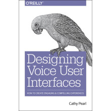 Designing Voice User Interfaces by Cathy Pearl Paperback Book