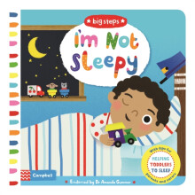 I'm Not Sleepy: Helping Toddlers Go To Sleep (Big Steps)