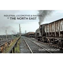 Industrial Locomotives amp Railways of The North East by Gordon Edgar