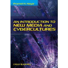 An Introduction to New Media and Cybercultures by Nayar Pramod K. Univ