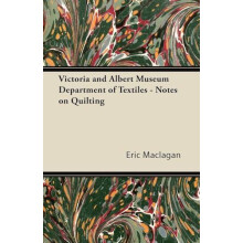 Victoria and Albert Museum Department of Textiles Notes on Quilting by