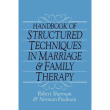 Handbook Of Structured Techniques In Marriage And Family Therapy by No