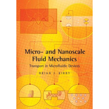 Micro and Nanoscale Fluid Mechanics by Kirby Brian J. Cornell Universi