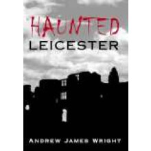 Haunted Leicester by Andrew Wright Paperback Book
